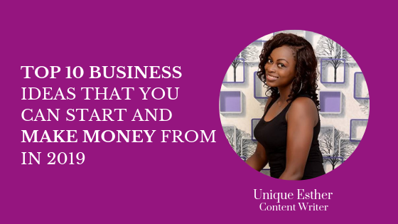 go global - Unique Esther TOP 10 BUSINESS IDEAS THAT YOU CAN START AND MAKE MONEY FROM IN 2019 (1)