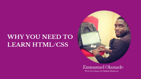 WHY YOU NEED TO LEARN HTML/CSS