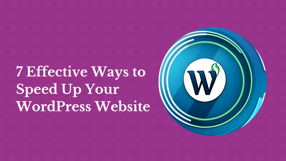 7 Effective Ways to Speed Up Your WordPress Website