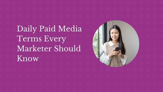 Daily Paid Media Terms Every Marketer Should Know